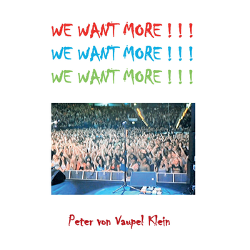 WE WANT MORE ! ! ! (Paperback) van Peter Vaupel Klein