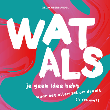 Wat als je geen idee hebt waar het allemaal om draait (is dat erg?) (Hardback) bij Singel 344