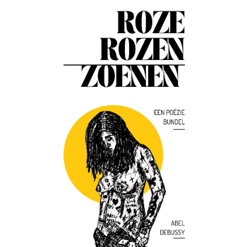 Roze Rozen Zoenen (Paperback) van Abel Debussy