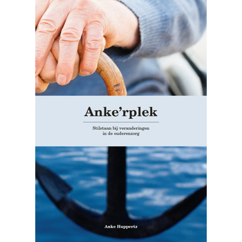Anke'rplek | Stilstaan bij veranderingen in de ouderenzorg (Paperback) bij Singel 344