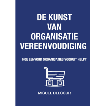 De kunst van organisatievereenvoudiging (Paperback) bij Singel 344