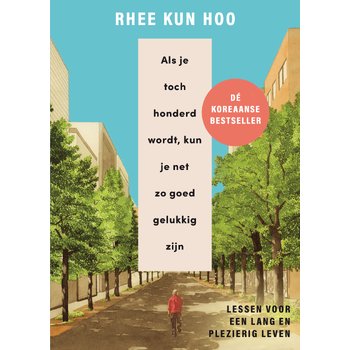 Als je toch honderd wordt, kun je net zo goed gelukkig zijn (Hardback) bij Singel 344