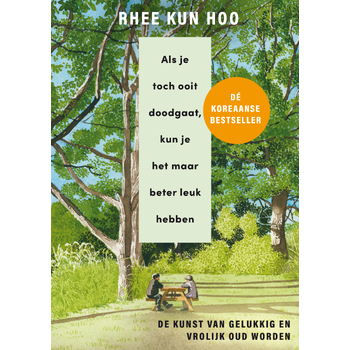 Als je toch ooit doodgaat, kun je het maar beter leuk hebben (Hardback) bij Singel 344