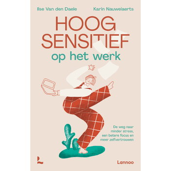Hoogsensitief op het werk (Paperback) van Ilse Daele, Karin Nauwelaerts