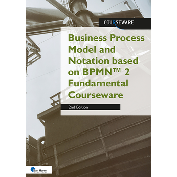 Business Process Model and Notation based on BPMN™ 2 Fundamental Courseware (Paperback) bij Singel 344