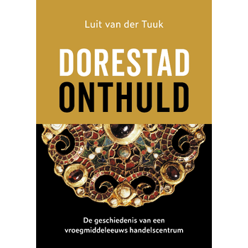 Dorestad onthuld (Hardback) bij Singel 344
