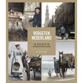 Vergeten Nederland (Hardback) van Gerard Kamp