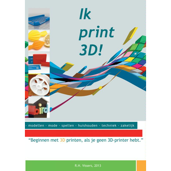 Ik print 3D (Paperback) bij Singel 344