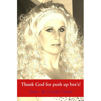 Thank God for push up bra's! (Paperback) bij Singel 344