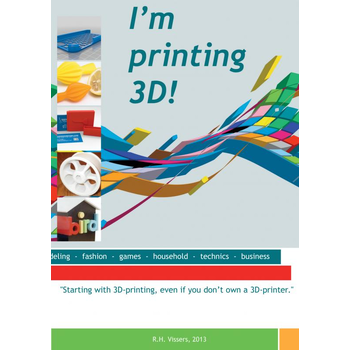 I m printing 3D! (Paperback) bij Singel 344
