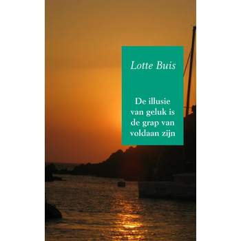 De illusie van geluk is de grap van voldaan zijn (Paperback) bij Singel 344