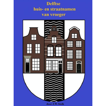Delftse huis- en straatnamen van vroeger (Paperback) bij Singel 344