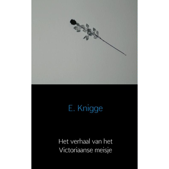 Het verhaal van het Victoriaanse meisje (Paperback) van E. Knigge