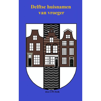 Delftse huisnamen van vroeger (Paperback) bij Singel 344