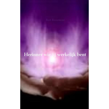 Herinner wie jij werkelijk bent (Paperback) van Bart Roosemont
