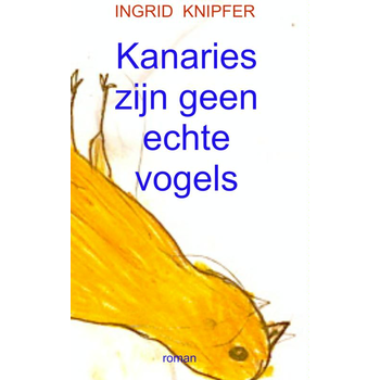 Kanaries zijn geen echte vogels (Paperback) bij Singel 344