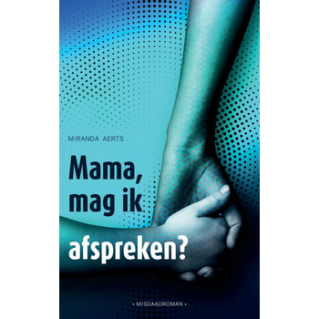 Mama, mag ik afspreken? (Paperback) bij Singel 344
