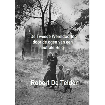 De Tweede Wereldoorlog door de ogen van een neutrale Belg (Paperback) bij Singel 344