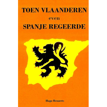 Toen Vlaanderen even Spanje regeerde (Paperback) bij Singel 344