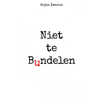 Niet te bundelen (Paperback) van Arjan Zwerus