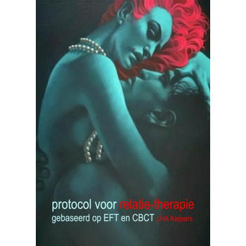 Protocol voor relatietherapie: gebaseerd op EFT en CBCT (Paperback) van L.H.A. Keijsers