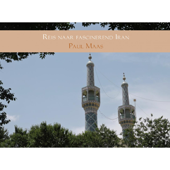 Reis naar fascinerend Iran (Paperback) van Paul Maas