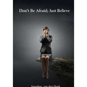 Don't be afraid; just believe (Hardback) bij Singel 344