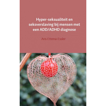 Hyper-seksualiteit en seksverslaving bij mensen met een ADD/ADHD diagnose (Paperback) bij Singel 344