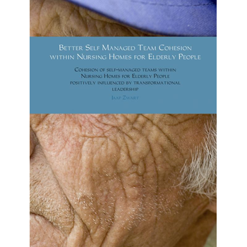 Better self managed team cohesion within nursing homes for elderly people (Hardback) bij Singel 344