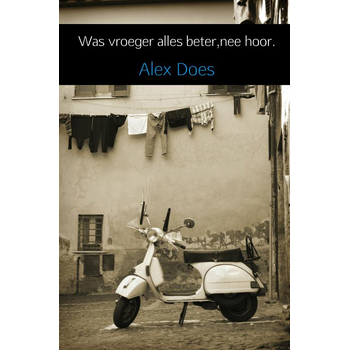 Was vroeger alles beter,nee hoor. (Paperback) bij Singel 344