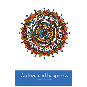 On love and happiness (Hardback) van Iris W.M. Van der Wal