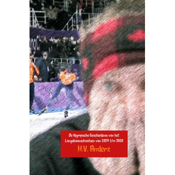 De Olympische Geschiedenis van het Langebaanschaatsen van 1924 t/m 2018 (Paperback) bij Singel 344