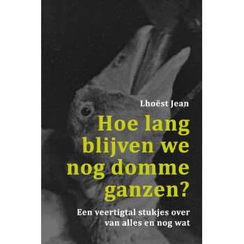 Hoe lang blijven we nog domme ganzen? (Paperback) bij Singel 344