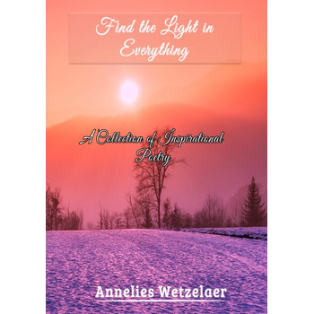 Find the light in everything (Paperback) van Annelies Wetzelaer