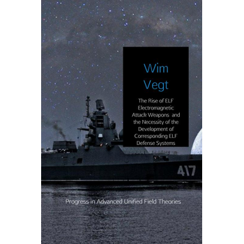 The Rise of ELF Electromagnetic Attack Weapons and the Necessity of the Development of Corresponding ELF Defense Systems (Paperback) bij Singel 344