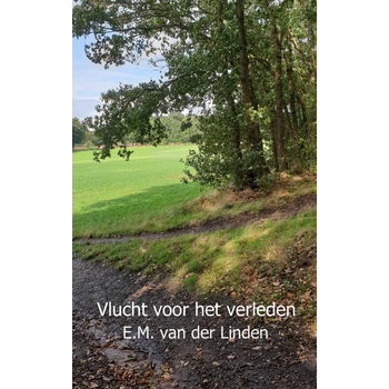 Vlucht voor het verleden (Paperback) van E.M. van der Linden