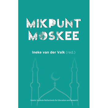 Mikpunt Moskee (Paperback) van Ineke Van Der Valk Islamic Institute