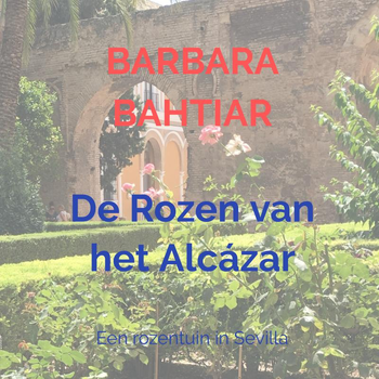 De Rozen van het Alcázar (Hardback) van Barbara Bahtiar