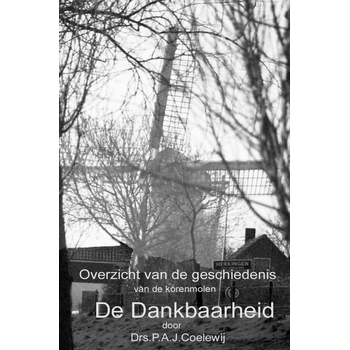 Overzicht van de geschiedenis van de molen De Dankbaarheid (Paperback) bij Singel 344