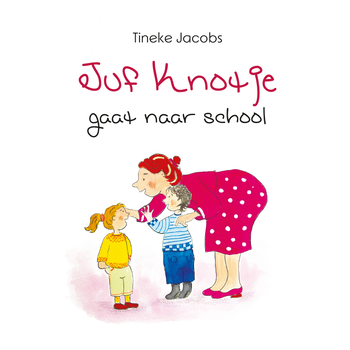 Juf Knotje gaat naar school (Hardback) bij Singel 344