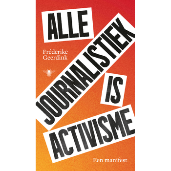 Alle journalistiek is activisme (Paperback) bij Singel 344