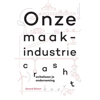 Onze maakindustrie crasht (Paperback) bij Singel 344