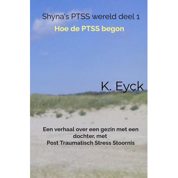 Shyna's PTSS wereld deel 1 Hoe de PTSS begon (Hardback) bij Singel 344
