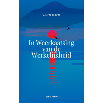 In Weerkaatsing van de Werkelijkheid (Paperback) van Arjen Bloem