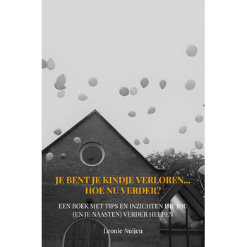 Je bent je kindje verloren... Hoe nu verder? (Paperback) bij Singel 344