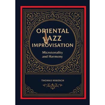 Oriental Jazz Improvisation: Microtonality and Harmony (Paperback) van Thomas Mikosch