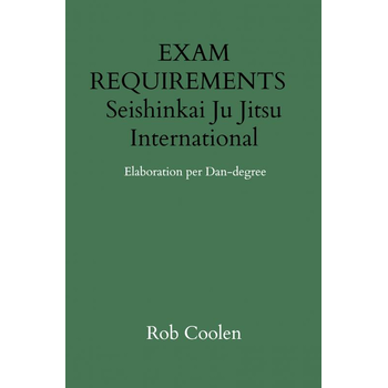 EXAM REQUIREMENTS Seishinkai Ju Jitsu International Elaboration per Dan-degree (Paperback) bij Singel 344