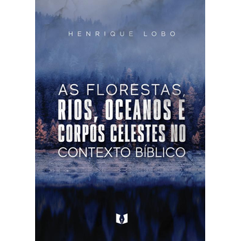 As florestas, rios, oceanos e corpos celestes no contexto bíblico (Paperback) bij Singel 344