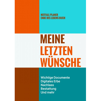 Notfall Planer - Ende des Lebens Buch - Meine Letzten Wünsche - Wichtige Documente, Digitales Erbe, Nachlass, Bestattung, Und mehr (Paperback) bij Singel 344