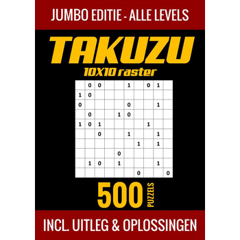 Takuzu 10x10 Raster - Jumbo Editie - Alle Levels - 500 Puzzels - Incl. Uitleg en Oplossingen (Paperback) bij Singel 344